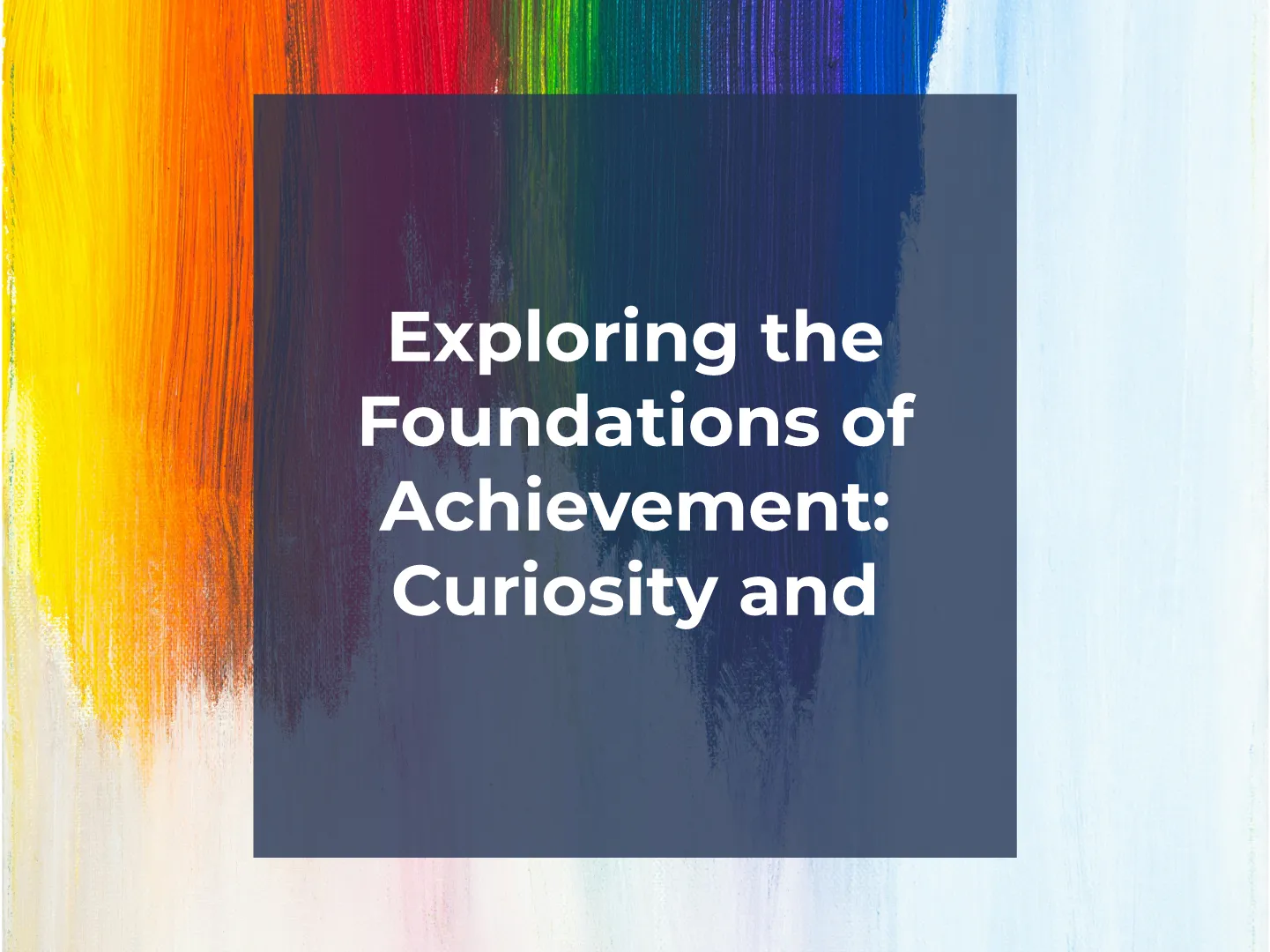 Curiosity and Drive - Foundations of Achievement Explored